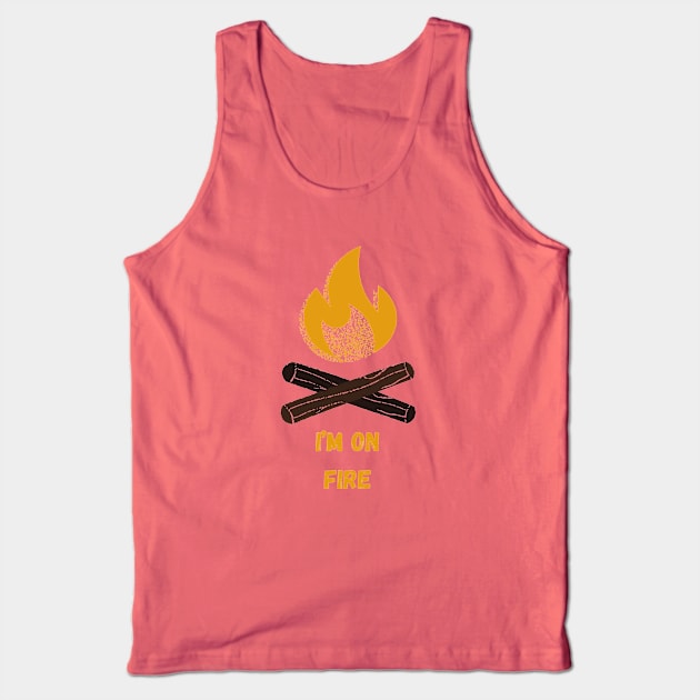 IM ON FIRE Tank Top by LAITHGH